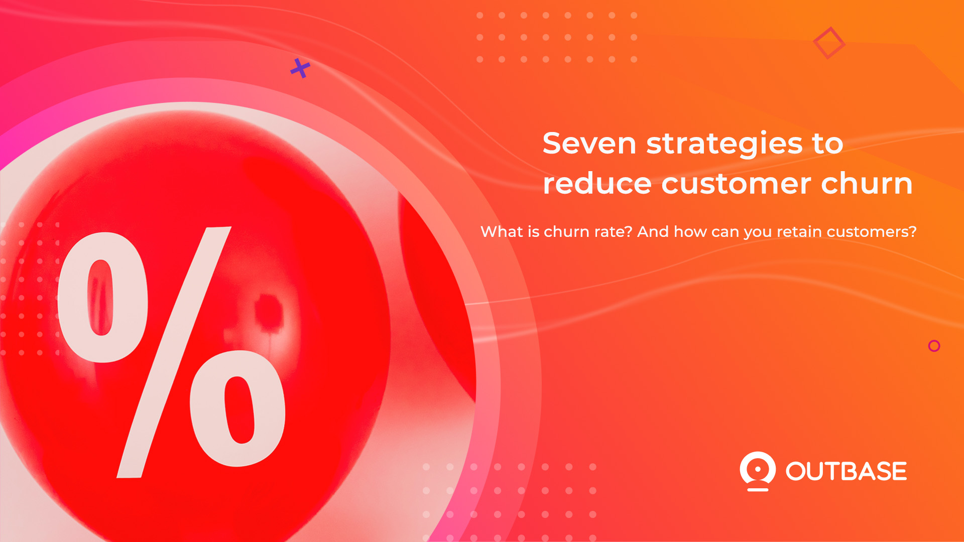 seven-strategies-to-reduce-customer-churn-outbase