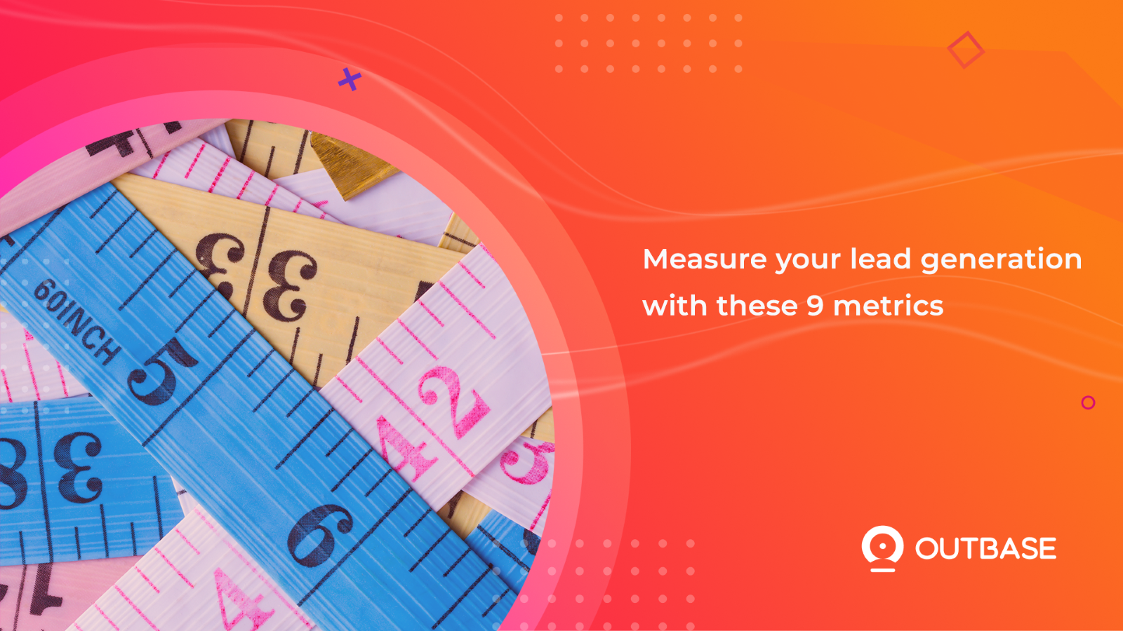 Measure Your Lead Generation With These 9 Metrics | Outbase